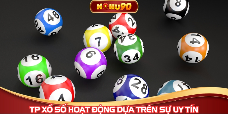 TP Xổ số hoạt động dựa trên sự uy tín