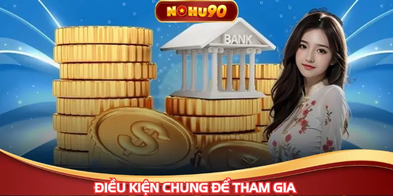 Điều kiện chung để tham gia tại trang game cá cược