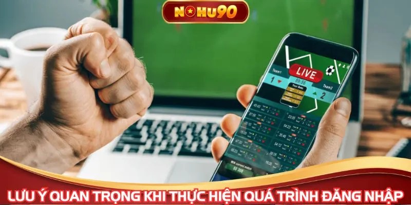Lưu ý quan trọng khi thực hiện quá trình đăng nhập