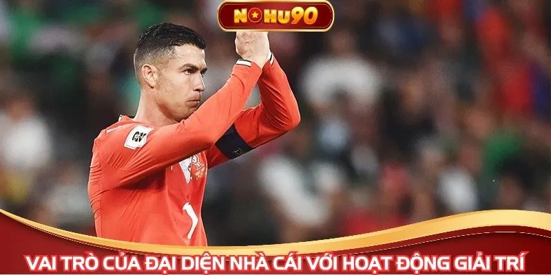 Vai trò của đại diện nhà cái với hoạt động giải trí